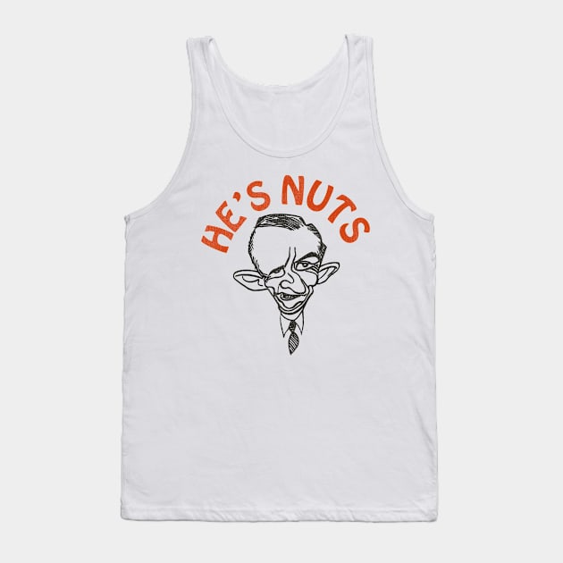 Ross Perot is Nuts! Tank Top by darklordpug